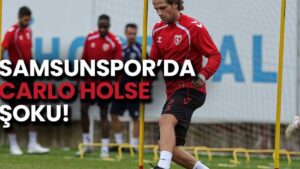 Samsunspor'da Karamsar Hava: Carlo Holse Maçta Olmayacak!