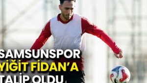 Samsunspor'un Genç Yıldız Adayı Yiğit Fidan için Transfer Hamlesi!