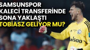 Samsunspor’un Kaleye Yıldız Kaleci Geliyor: Tobiasz ile Anlaşma Tamam mı?