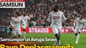 Samsunspor, Avrupa'da Tarih Yazmak İçin Zorlu Bir Testte!