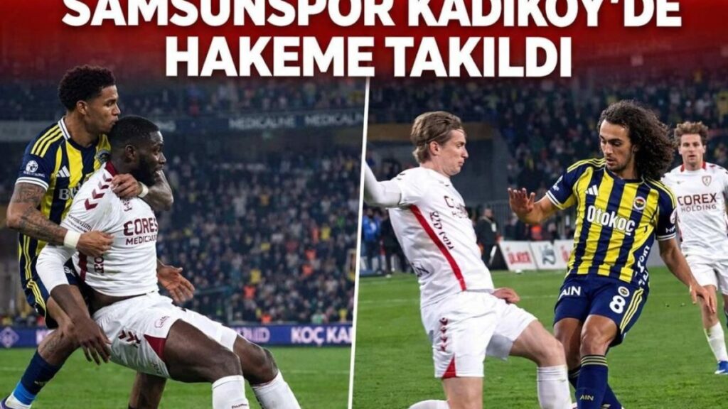 Samsunspor Kadıköy'de Etkileyici Bir Mücadele Verdi: Hakem Tartışmaları Gölgeledi