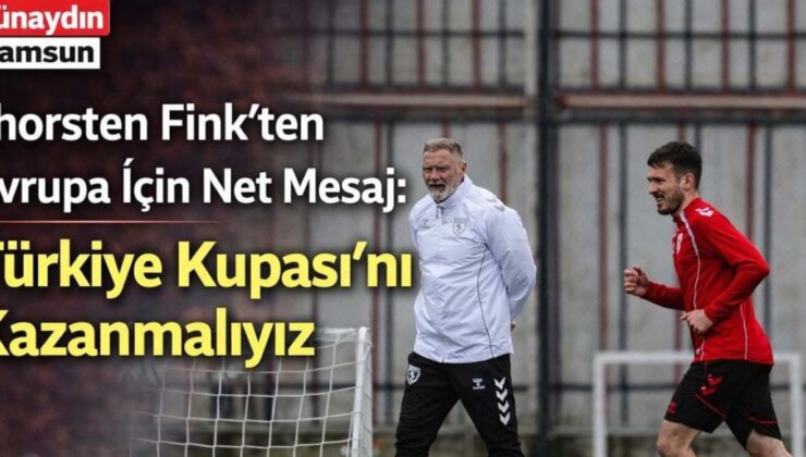 Samsunspor’un Avrupa Hedefi: Türkiye Kupası’nda Zafer Şart!