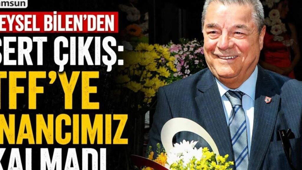 Samsunspor Başkan Vekili Bilen'den Sert Açıklama: "TFF'ye Artık Güvenmiyoruz"