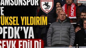 Samsunspor ve Başkan Yüksel Yıldırım’a Şok Disiplin Sevkleri: Neler Oluyor?