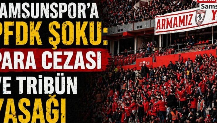 Samsunspor’a Şok Disiplin Cezası: Taraftarlar Gelecek Maçta Stadyuma Giremeyecek!