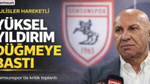 Samsunspor'da Kritik Zirve: Yüksel Yıldırım'dan Sert Uyarılar Bekleniyor
