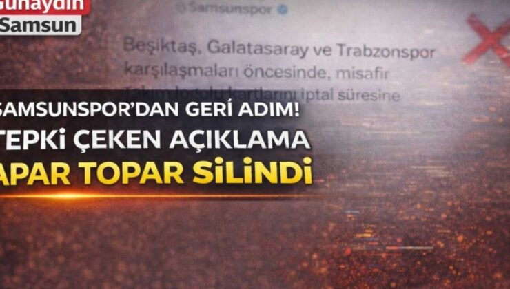 Samsunspor’dan Sarsıcı Geri Adım: Taraftar Tepkisi Nedeniyle Açıklama Silindi