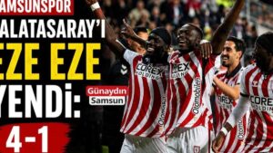 Samsunspor, Süper Lig'de Galatasaray'ı Tarihi Farkla Yendi: 4-1'lik Şok Sonuç!