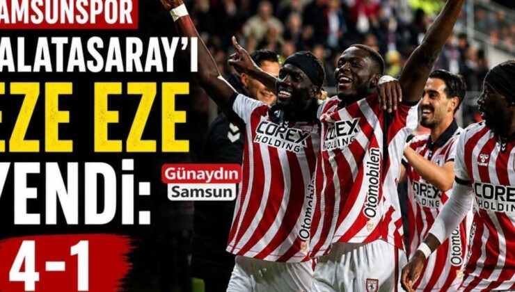 Samsunspor, Süper Lig’de Galatasaray’ı Tarihi Farkla Yendi: 4-1’lik Şok Sonuç!