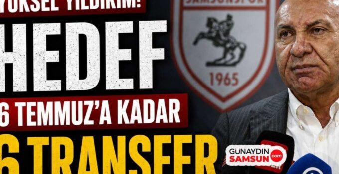 Samsunspor’da Şampiyonluk İçin İlk Adım: 6 Transfer Hedefi!