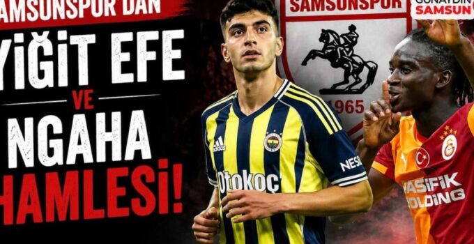 Samsunspor’un Gelecek Yıldızları: Yiğit Efe ve Ngaha İçin Kiralama Hamlesi