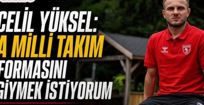 Celil Yüksel: “Sahada Son Düdüğe Kadar Savaşmaya Hazırım!”