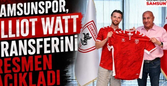 Samsunspor’un Yeni Yıldızı: Elliot Watt ile Güçlü Bir Orta Saha Takviyesi