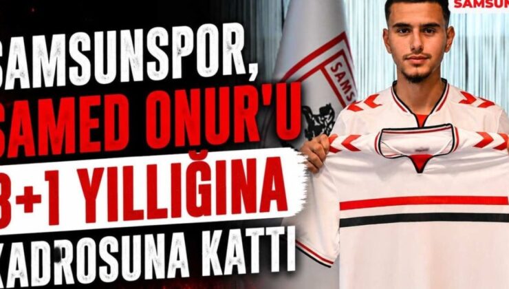 Samsunspor’un Yeni Yıldızı: Samed Onur ile 4 Yıllık Sözleşme İmzalandı!